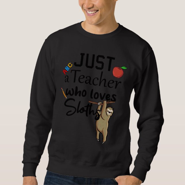 Funny nur ein Lehrer, die Lieben Sloths Spaß Teach Sweatshirt (Vorderseite)