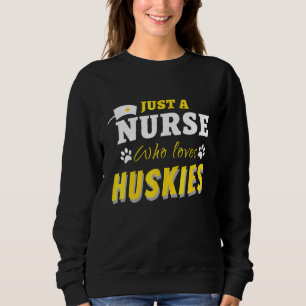 Funny nur eine Krankenschwester, die Lieben Huskie Sweatshirt