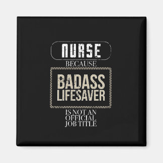 Funny Nurse Badass Lifesaver RN LPN NP ER Nurse Magnet