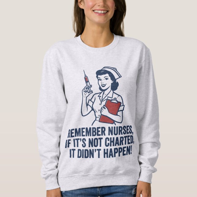 Funny Nurse Charting Quote Vintage Retro Nursing  Sweatshirt (Vorderseite)