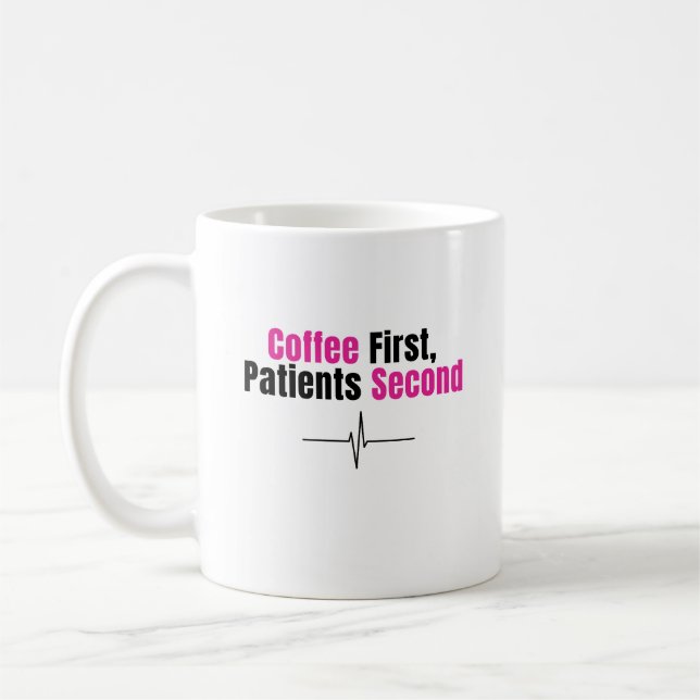 Funny Nurse Coffee Mug – Coffee first (Gauche)