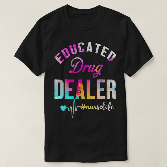 Funny Nurse Week Educated Drug Dealer NurseLife He T-Shirt (Design vorne)