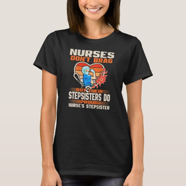 Funny Nurses Don't Brag Proud Nurse Stepsister T-Shirt (Vorderseite)