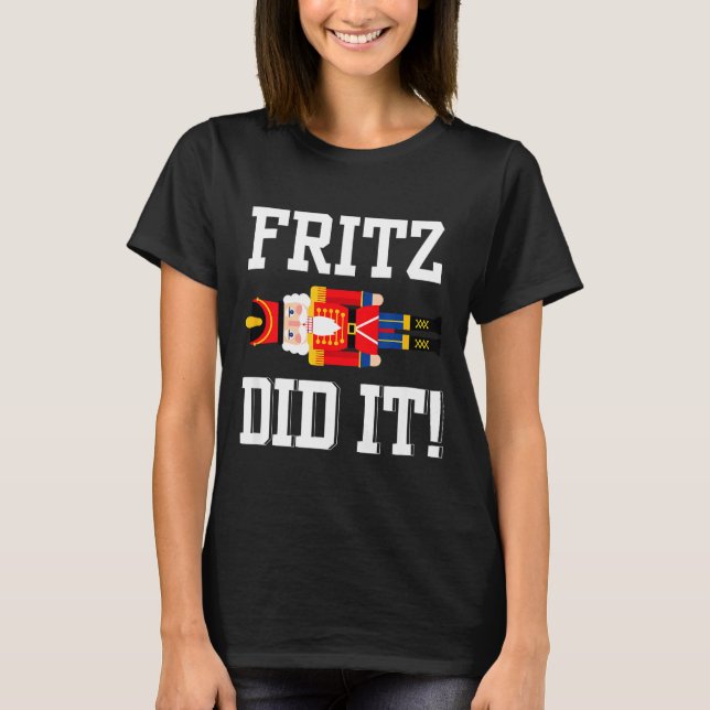 Funny Nutcracker Fritz Did It Clara Christmas Ball T-Shirt (Vorderseite)