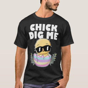 Funny Oaster Chicks Dig Me Men Kinder Liebe chi T-Shirt