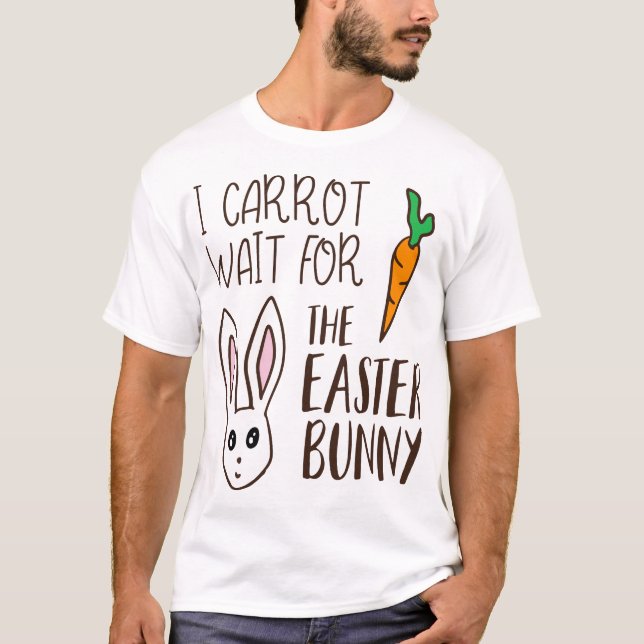 Funny Oaster Zitat Karrot warten Bunny Sprichwort  T-Shirt (Vorderseite)