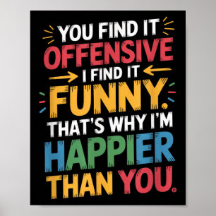 Funny Offensive Spaß Sarcastic Happy Gefühl Quot Poster