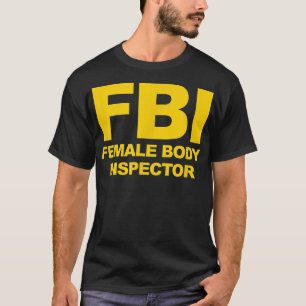 Funny Offiziell FBI Femme Body Inspector T-Shirt