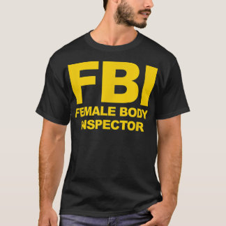 Funny Offiziell FBI Femme Body Inspector T-Shirt