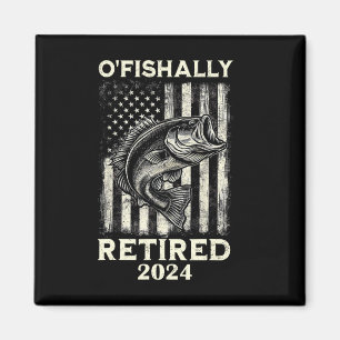 Funny O'fishalle Retirement Fishing Fisher Magnet