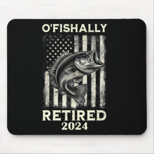 Funny O'fishalle Retirement Fishing Fisher Mousepad