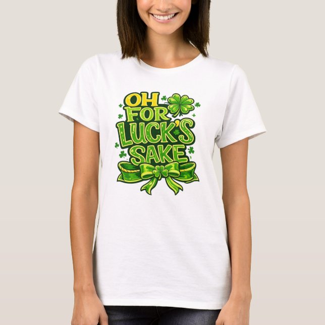 Funny Oh For Luck's Sake St. Patrick’s Day Clover  T-Shirt (Vorderseite)