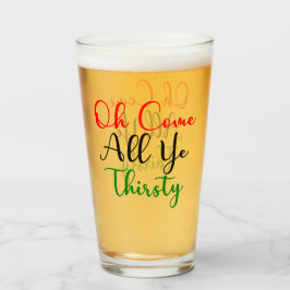 Funny Oh komm alles, was ihr durstiges Weihnachts- Glas