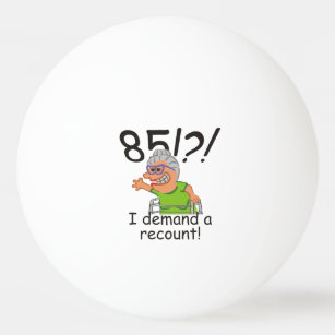 Funny Old Lady Demand Recunt 85. Geburtstag Tischtennisball