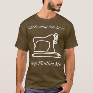 Funny Old Sewing Machines Behielt mich zu entdecke T-Shirt