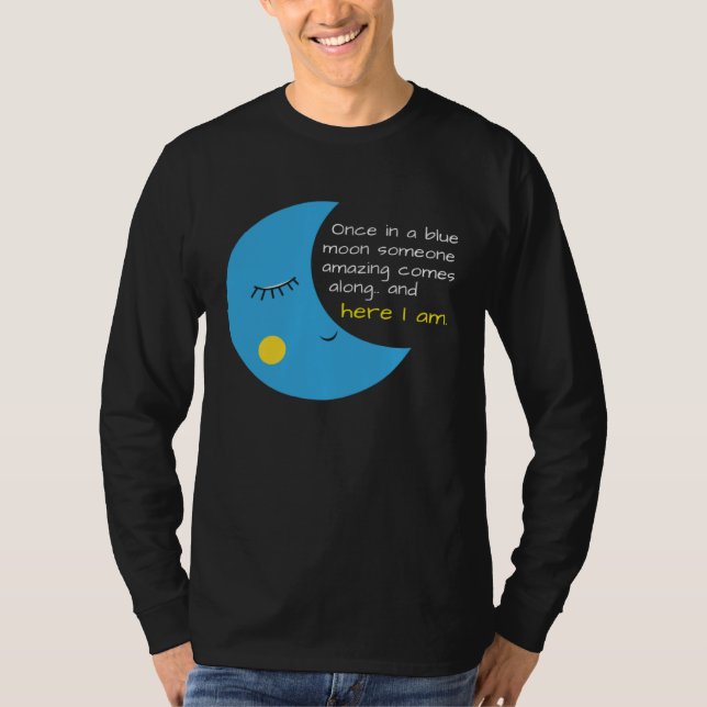 Funny Once in a Blue Moon Someone Amazing T-Shirt (Vorderseite)