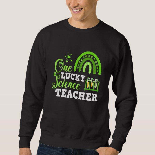 Funny One Lucky Science Teacher St Patricks Day Sweatshirt (Vorderseite)