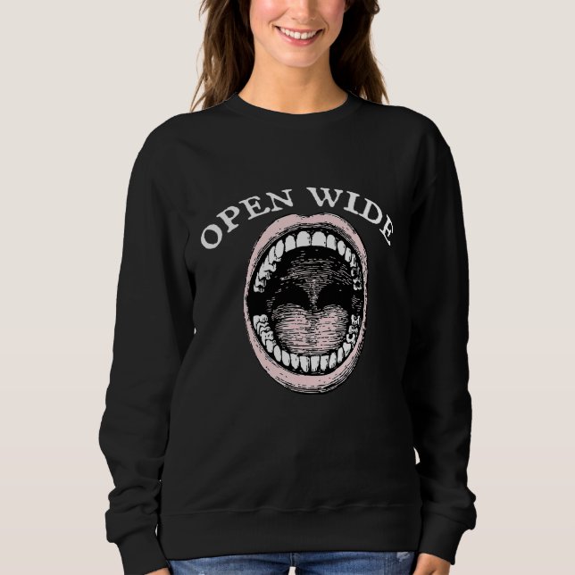 Funny Open Wide Gift Zahnarzt Zahnarztassistent Sweatshirt (Vorderseite)