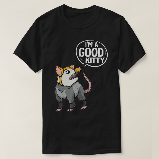 Funny Opossum  I'm Good Kitty Possum  T-Shirt (Design vorne)