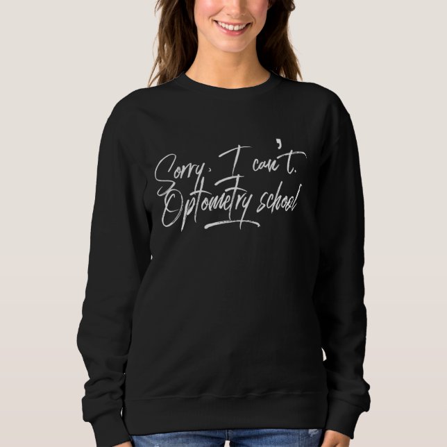Funny Optometry School saying, no time for partyin Sweatshirt (Vorderseite)