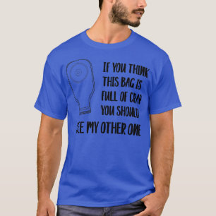 Funny Ostomate Gift for Colostomy Ileostomy Stoma T-Shirt
