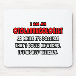 Funny Otolaryngologist .. Sehr unwahrscheinlich Mousepad
