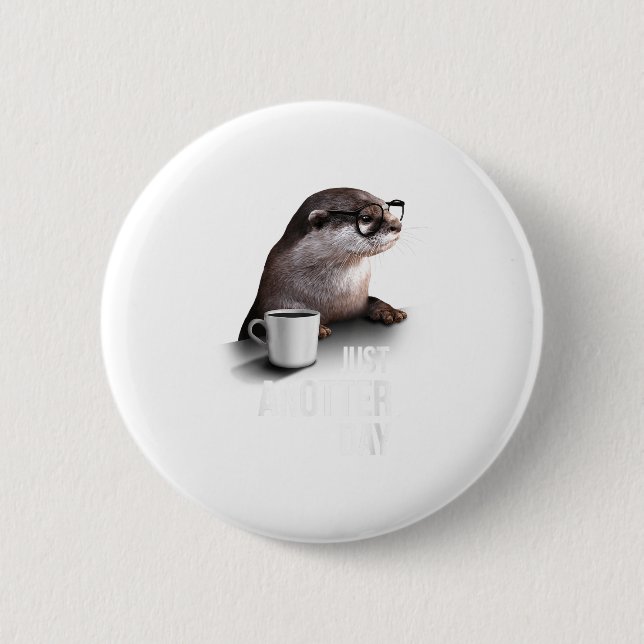 Funny Otter - Just Anotter Day For Otter Lover  Button (Vorderseite)