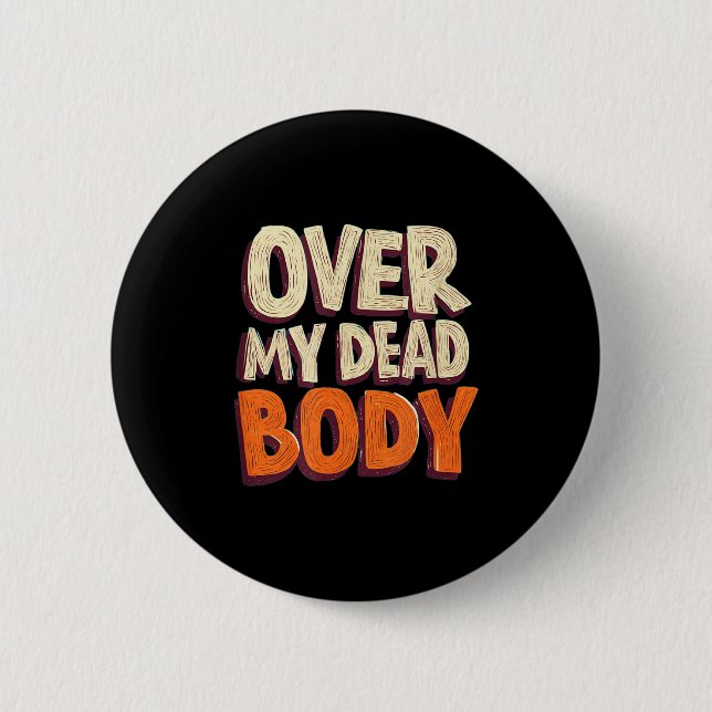 Funny Over My Dead Body Speech Emblem  Button (Vorderseite)