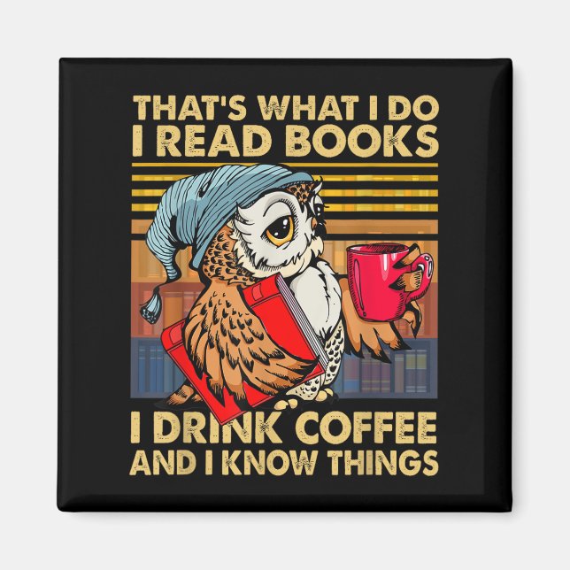Funny Owl That's What I Do I Read Books I Drink Co Magnet (Vorne)