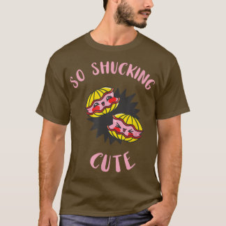 Funny Oyster so Shucking Niedlich Mollusk Shucker T-Shirt