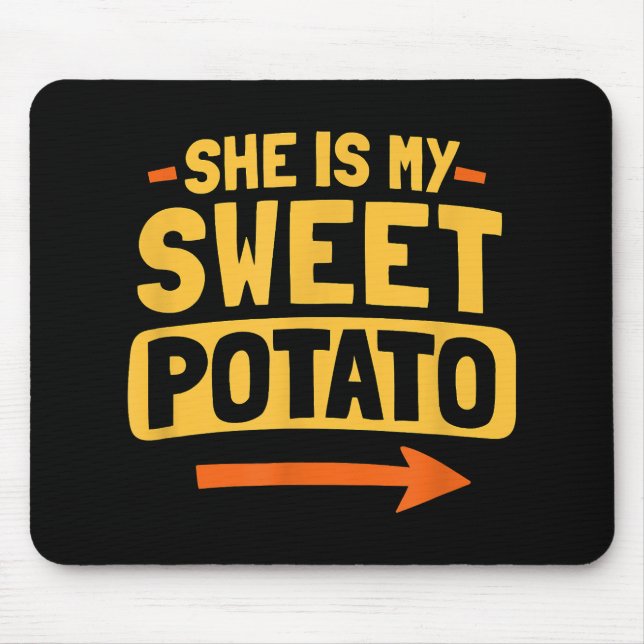 Funny Paares Match She is my Sweet Potato Shir Mousepad (Vorne)
