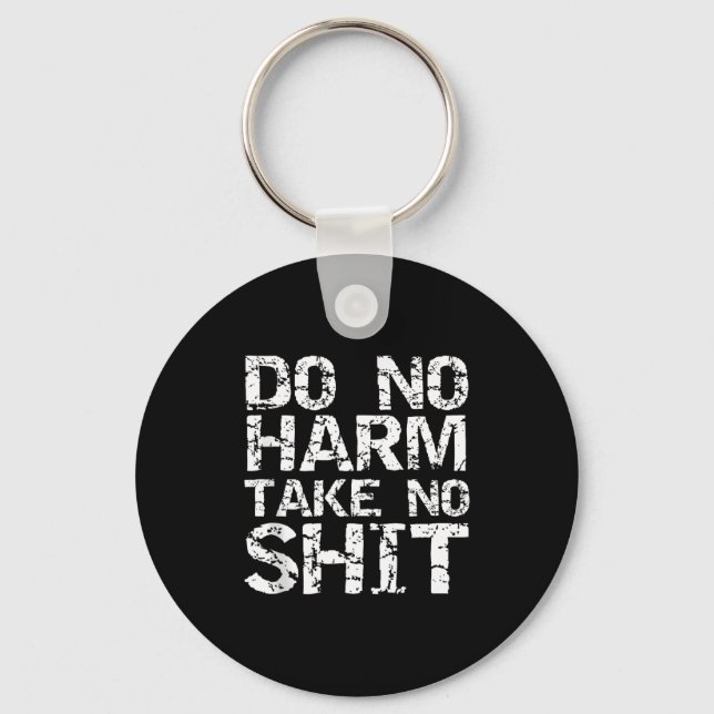 Funny Pacifist Quote Sarcastic Gift Do No Harm Tak Schlüsselanhänger (Vorderseite)