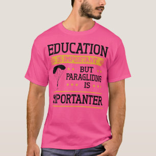 Funny Paraglider Quote Paragliding ist wichtig T-Shirt