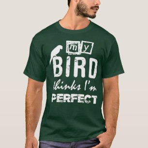 Funny Parakeet Parrot Owner - My Bird Thinks Im T-Shirt