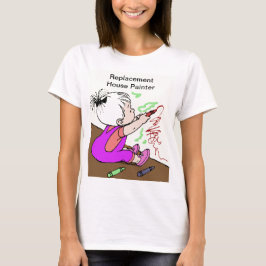 Funny Parent Replacement House Painter Frauen T-Shirt