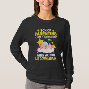 Funny Parenting denkt nur über das Schlafen von Ba T-Shirt