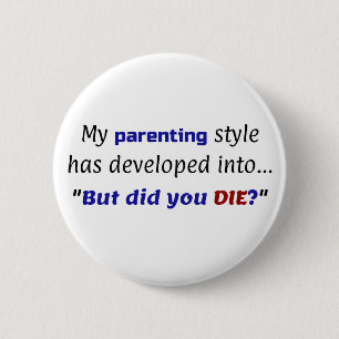 Funny Parenting Joke, "Aber hast du DIE?" Button