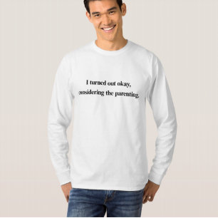 Funny Parenting T - Shirt - ich kam gut raus