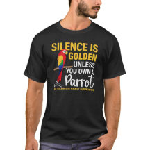 Funny Parrot Shirt, Parrot Lover Gift, Bird T-Shir