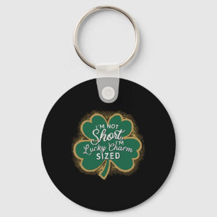 Funny Patricks Day ich bin nicht Kurz Im Lucky Cha Schlüsselanhänger