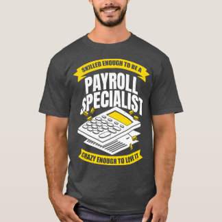 Funny Payroll Specialist Analyst Professionelle Ge T-Shirt