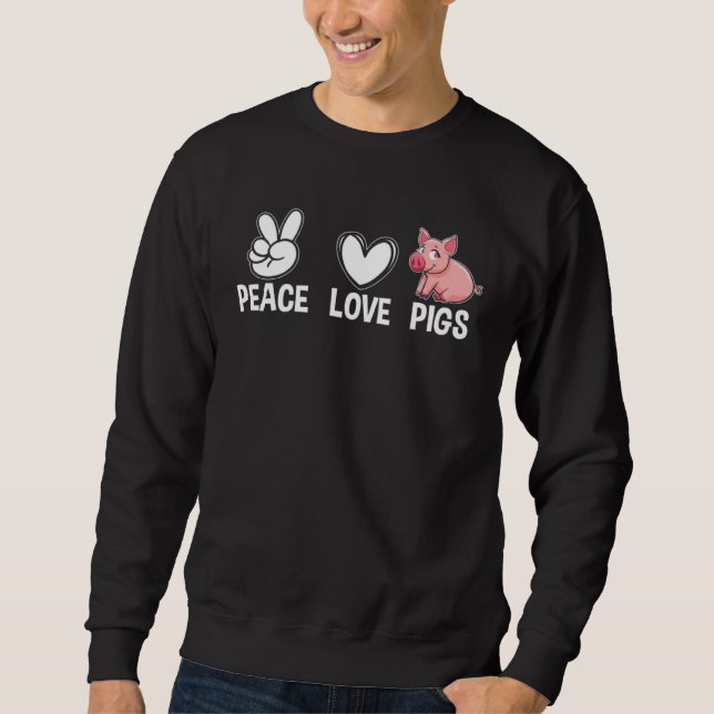 Funny Peace Love Pigs Piglet Farm Sweatshirt (Vorderseite)