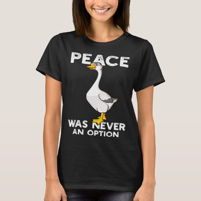 Funny Peace Was Never An Option Goose Meme T-Shirt (Vorderseite)