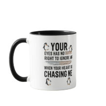 Funny Penguin Love Quote Mug  Your Eyes Has No Ri