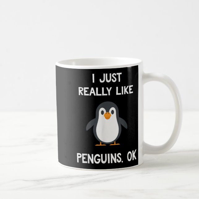Funny Penguin Quote I Just Really Like Penguins Ok Kaffeetasse (Rechts)