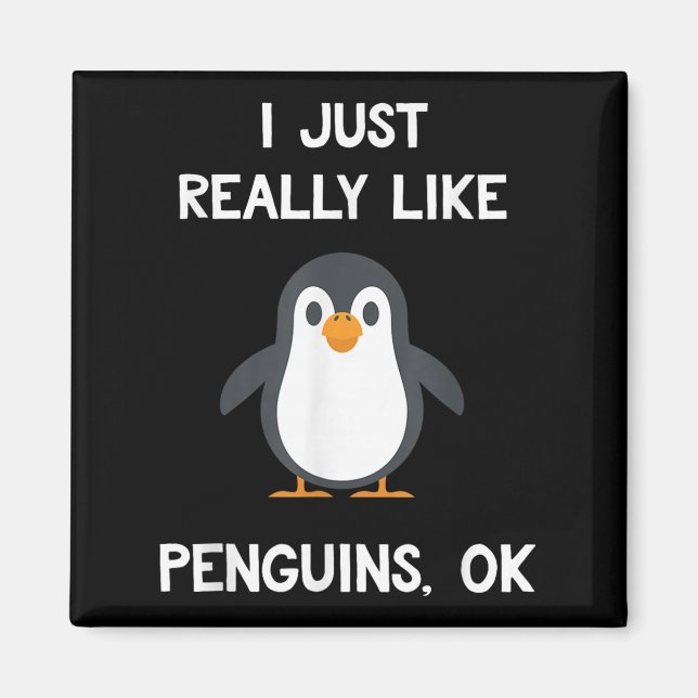 Funny Penguin Quote I Just Really Like Penguins Ok Magnet (Vorne)