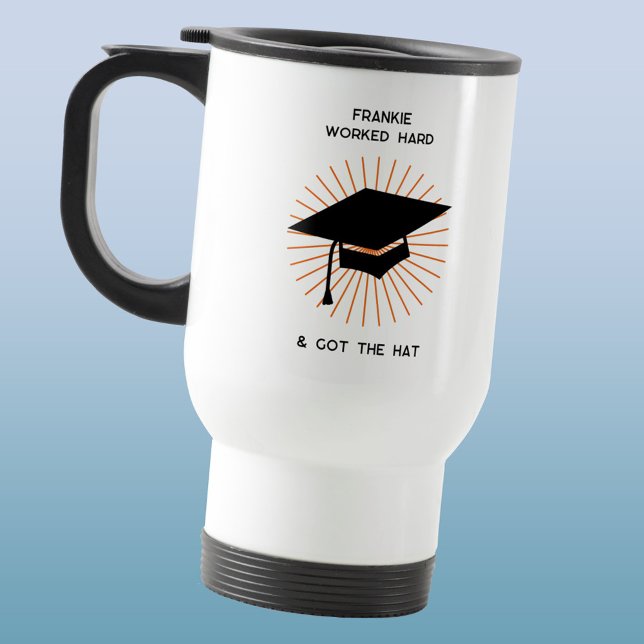 Funny Personalisiert Abschluss Reisebecher (Fun graduation hat Worked Hard and Got the Hat personalized custom name graduate travel mug)