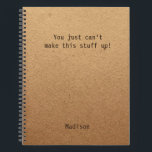 Funny Personalisiert Notes Office-Meeting Notizbuch<br><div class="desc">Das lustige Personalisiert Notes Office Meeting Notebook enthält den Text "You just can't make this stuff" mit dem personalisierten Namen unten auf einem geschlechtsneutralen rustikalen handwerklichen Hintergrund. Personalisieren Sie diese,  indem Sie den Text in dem dafür vorgesehenen Textfeld bearbeiten. Entwickelt für Sie von ©Evco Studio www.zazzle.com/store/evcostudio</div>