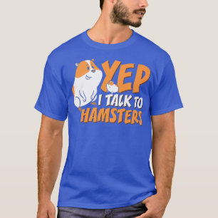 Funny Pet Hamster Mama flüstern Yep ich rede mit T-Shirt