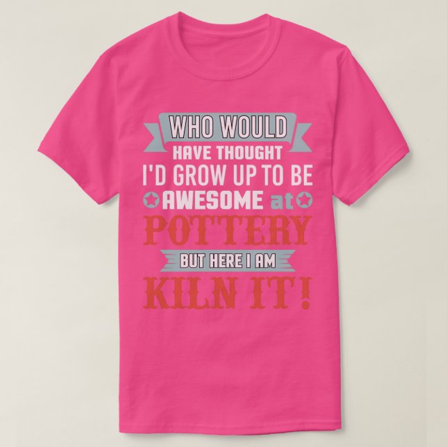 Funny Phantastisch bei der Töpferei hier bin ich K T-Shirt (Design vorne)